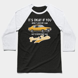It's Okay if  you don't like my car Baseball T-Shirt